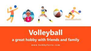 Volleyball a great hobby with friends and family