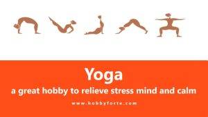 Yoga a great hobby to relieve stress mind and calm