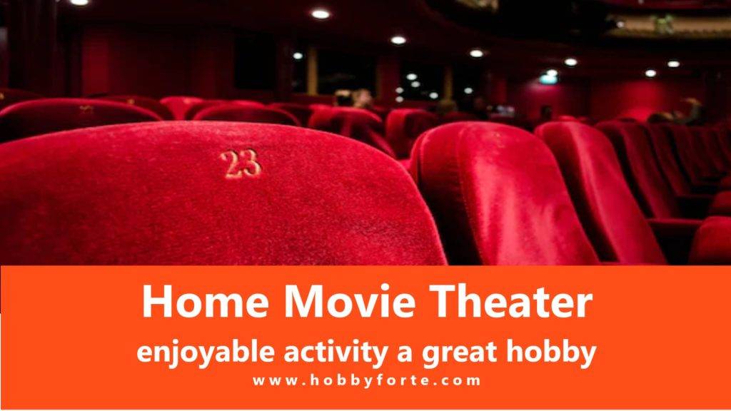 Home Movie Theater enjoyable activity a great hobby