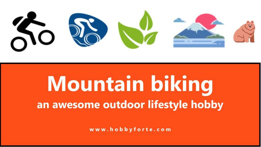 Mountain biking an awesome outdoor lifestyle hobby