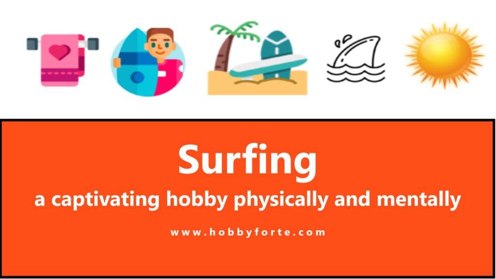 Surfing a captivating hobby physically and mentally